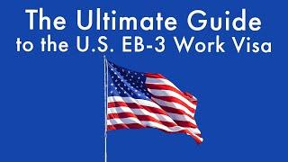 U.S. EB-3 Work Visa | The Ultimate Guide | Requirements, Processing Time & Costs