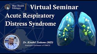 Acute Respiratory Distress Syndrome Virtual Seminar | Dr. Kirubel Teshome | Blue Health Ethiopia