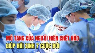 Mô tạng của người hiến chết não giúp hồi sinh 7 cuộc đời