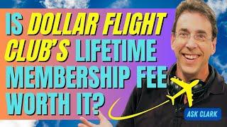 Is Dollar Flight Club’s Lifetime Membership Fee Worth It?