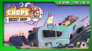 Uncle Chop's Rocket Shop - Review - Xbox Series X/S