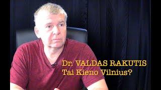 Dr. Valdas Rakutis 20240813 TAI KIENO VILNIUS?