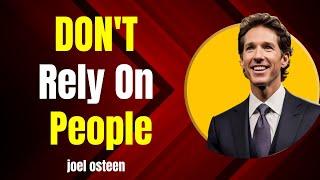 Don't Rely On People | JOEL OSTEEN MOTIVATION