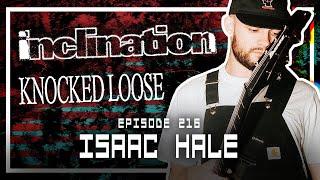 Isaac Hale [INCLINATION, KNOCKED LOOSE] - Scoped Exposure Podcast 216