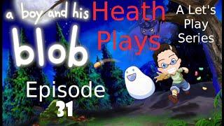 Heath Plays - A Boy and His Blob - ep 31