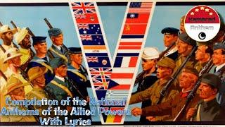 Compilation of the National Anthems of the Allied Powers - With Lyrics