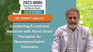 Combining Functional Medicine with Novel Brain Therapies for Neuropsychiatric Disorders | Dr. Hedaya