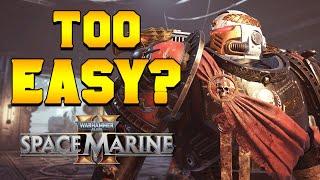 Has Space Marine 2 Become TOO EASY!?