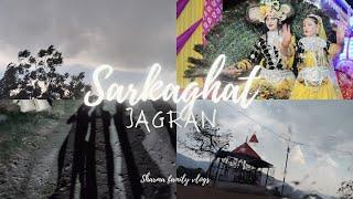 Sarkaghat Jagran Ceremony Vlog........ Sharma Family Vlogs 