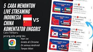 5 Cara Menonton Live Streaming Indonesia vs China | Komentator Inggris | Kualifikasi Piala Dunia