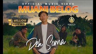 Dek Soma - Muani Belog (Official Music Video)