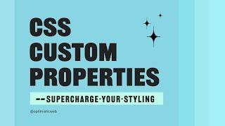 Supercharge Your Styling with CSS Custom Properties