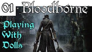 Let's Play! Bloodborne -01- Playing with Dolls