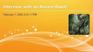 Interview with an Ancient Giant!