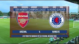 ARSENAL VS RANGERS WOMENS LIVE CHAMPIONS LEAGUE QUALIFIERS HD