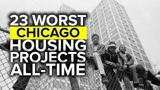 Top 23 Worst Chicago Public Housing Projects Of All-Time Infamous Gangs Ghettos Most Dangerous Hoods