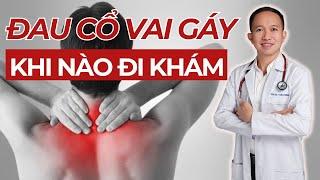 Đau cổ vai gáy! Khi nào cần đi khám | Bác Sĩ Trần Minh