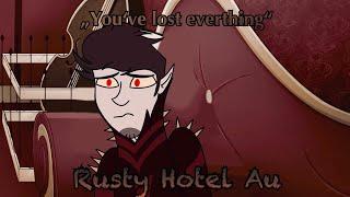 'you've lost everything' Rusty Hotel Au/Animation