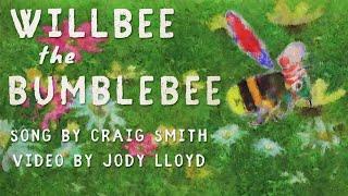 Willbee The Bumblebee - Craig Smith, video by Jody Lloyd