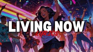 LIVING NOW (Official Music Song) Lyrics | LastMusic