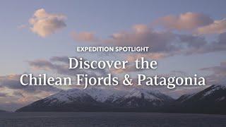 Discover the Chilean Fjords & Patagonia | Expedition Spotlight | Lindblad Expeditions