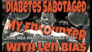 How Does Diabetes Affect You Socially? |  How I Met 1986 #2 Overall NBA Draft Pick, Len Bias