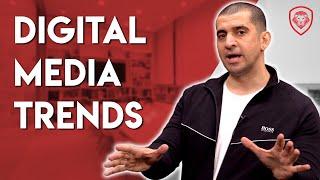 Digital Media Trends Every Entrepreneur Needs to Know About