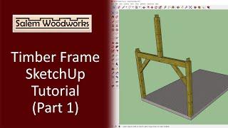 Timber Frame SketchUp Tutorial - Part 1