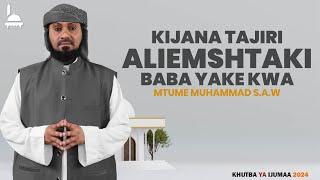 #LIVE: KIJANA TAJIRI ALIEMSHTAKI BABA YAKE KWA MTUME MUHAMMAD (S.A.W) - KHUTBA YA IJUMAA