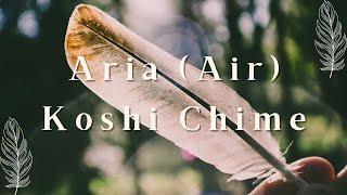 Aria (Air) Koshi Chime | 3 Hours | Calming Sound Healing for Relieving Stress & Soothing the Mind