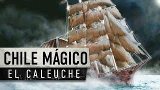 El CALEUCHE: la historia del barco fantasma  - Chile Mágico