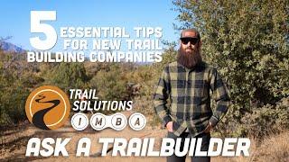 5 Essential Tips for New Trail Building Companies | Ask a Trail Builder