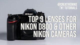 Top 3 Budget Lenses for Nikon D800 and other Nikon FX/DX Cameras