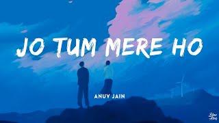 Jo tum mere ho • Anuv Jain(Lyrics)