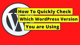 How To Quickly Check Which WordPress Version You are Using