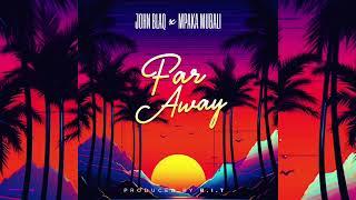 John Blaq - Far away  ft Mpaka Mubali [Official Audio visualizer]