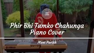 Phir Bhi Tumko Chahunga - Piano Cover ‐ Meet Parikh