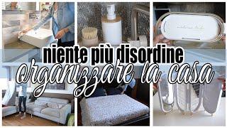 ORGANIZZARE LA CASA | NIENTE PIU' DISORDINE | Giuly T