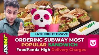 Ordering Subway Most Popular Sandwich || FoodPanda High Delivery Charges