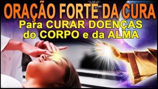  ORAÇÃO para CURAR DOENÇAS do CORPO e da ALMA Orações para ouvir dormindo