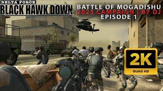 #1 Battle of Mogadishu | 2025 - Delta Force: Black Hawk Down | New Custom Campaign (2K) #dfbhd