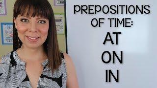 CÓMO USAR AT ON IN EN INGLÉS - PREPOSICIONES EN INGLES | PREPOSITIONS OF TIME