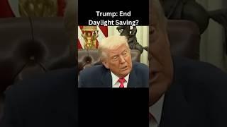 Trump: End Daylight Saving?