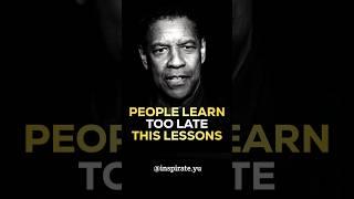 Powerful Lessons People Learn too late - Denzel Washington Life Lessons #Lifelessons