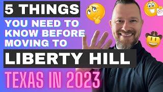 5 Things You NEED To Know Before Moving To Liberty Hill Texas in 2023