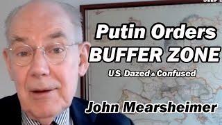 John Mearsheimer: Putin Orders BUFFER ZONE /U.S. Dazed & Confused