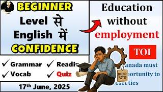 17 Jun 2025 - Times of India | Learn English Through Newspaper | Education Without Employment