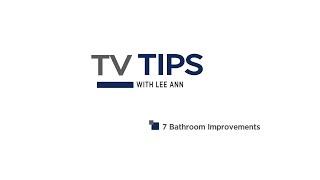 TV Tips with Lee Ann Canaday  - 7 Bathroom Improvements for Sellers