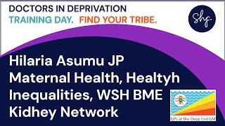 Doctors in Deprivation Day | Hilaria Asumu JP | Maternal Health Inequalities, WSH BME Kidney Network