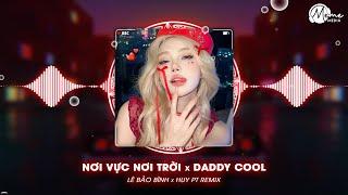 Nơi Vực Nơi Trời x Daddy Cool (HuyPT Remix) - Lê Bảo Bình | Khi Tương Lai Mơ Hồ Đầy Ô Trống...